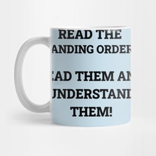 Read the standing orders! Mug